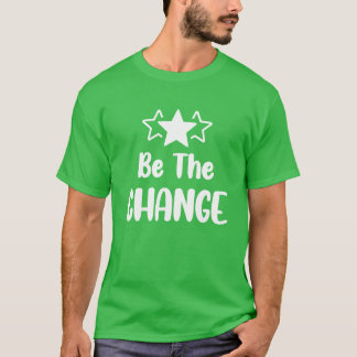 Behe Change Motivationszitat Familie T-Shirt