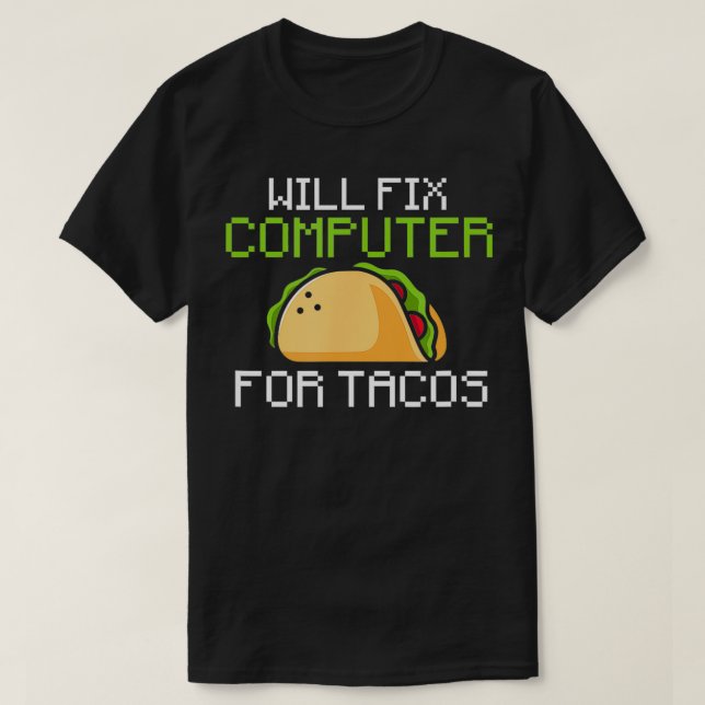 Beheben des Computers für die Tacos-Informationste T-Shirt (Design vorne)