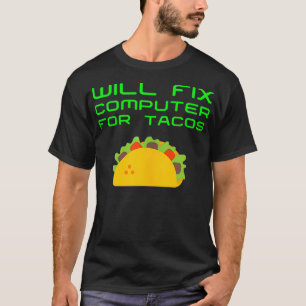 Beheben Sie den Computer für Tacos Funny Tech Supp T-Shirt