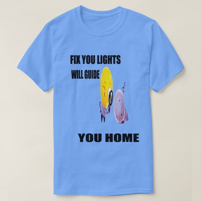 Beheben Sie die Lichter führen Sie zu Hause. T-Shirt (Design vorne)