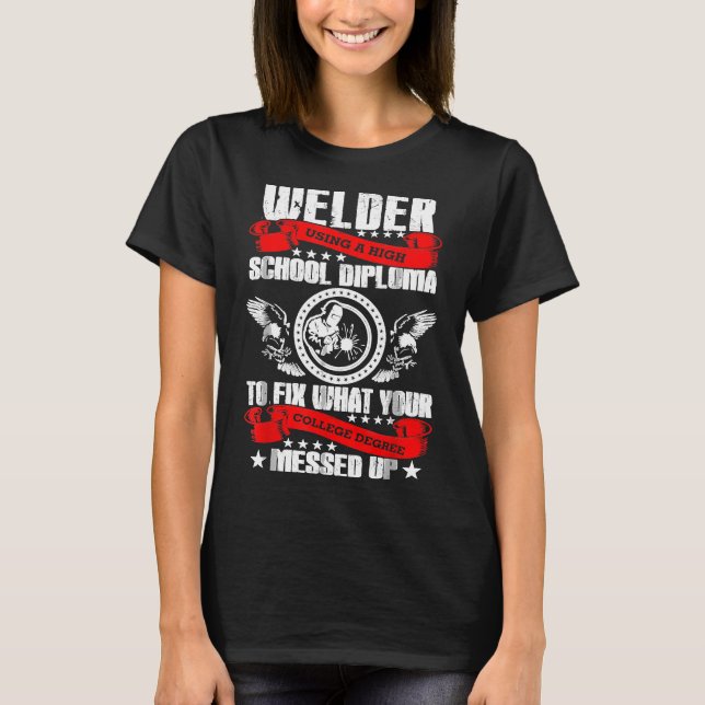 Beheben Sie, wie Ihr Uni-Grad Welder Tshir ausgese T-Shirt (Vorderseite)