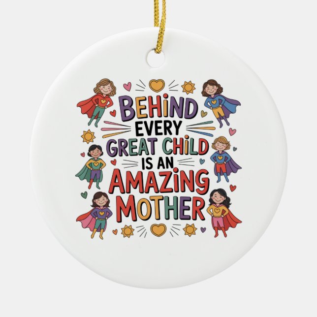 Behind Every Great Child Is An Amazing Mother Keramik Ornament (Vorne)