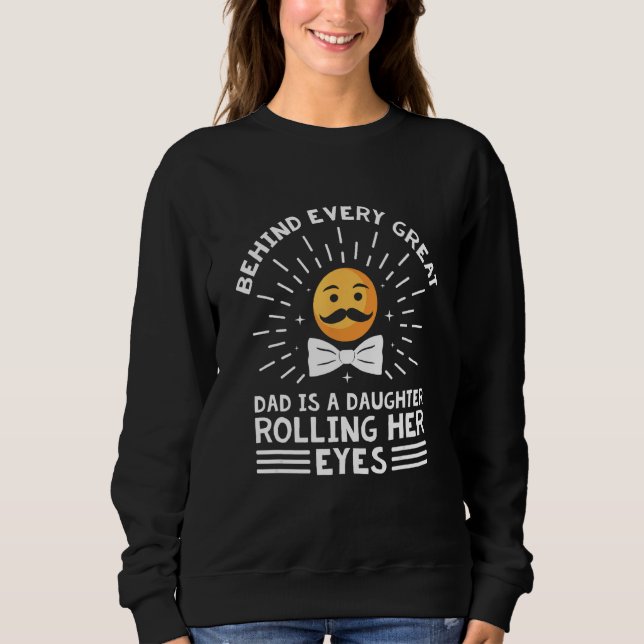 Behind Every Great Dad Is a Daughter Daddys Girl H Sweatshirt (Vorderseite)