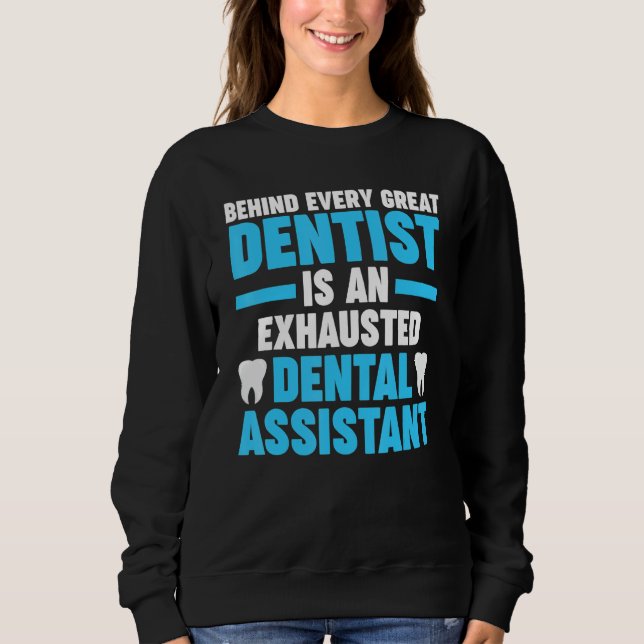 behind every great dentist is dental assitant dent sweatshirt (Vorderseite)
