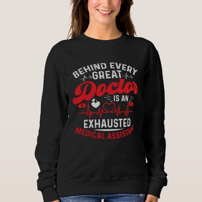 Behind Every Great Doctor Is An Exhausted Medical  Sweatshirt (Vorderseite)