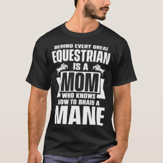 Behind Every Great Equestrian Mom Knows How To Bra T-Shirt
