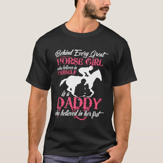 Behind Every Great Horse Girl Is A Daddy T-Shirt (Vorderseite)