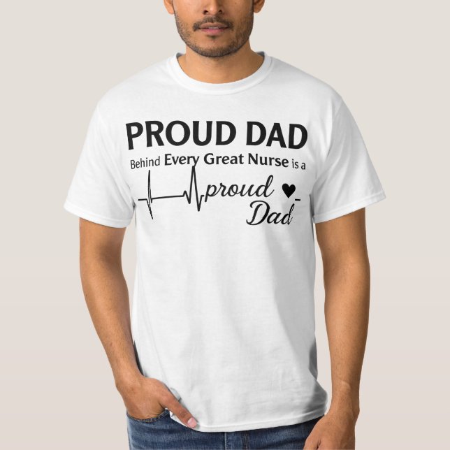 "Behind Every Great Nurse Is a Proud Dad T-Shirt (Vorderseite)