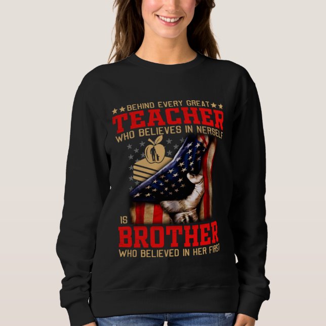 Behind Every Great TEACHER Brother Brother Father  Sweatshirt (Vorderseite)