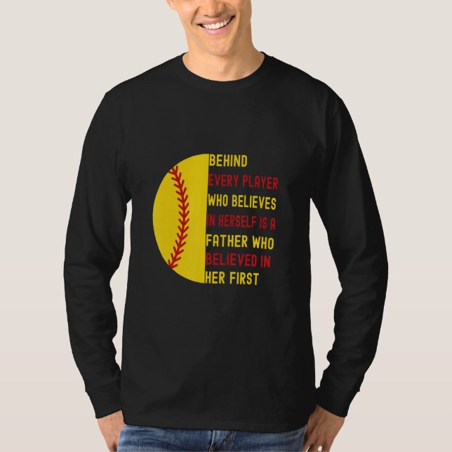 Behind Every Player Is A Father  Softball Dad Daug T-Shirt (Vorderseite)