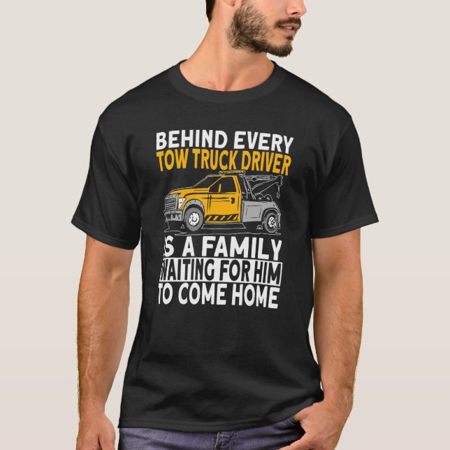 Behind every tow truck driver T-Shirt (Vorderseite)