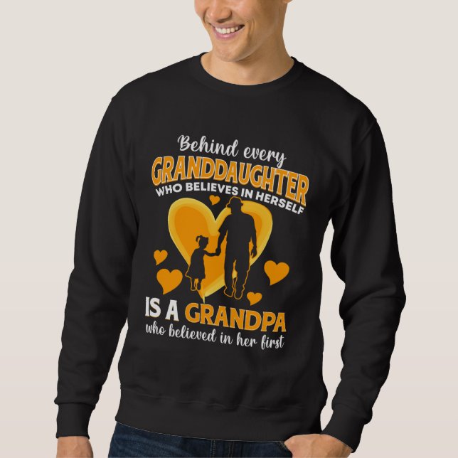 Behind Granddaughter Who Believes In Herself is A  Sweatshirt (Vorderseite)