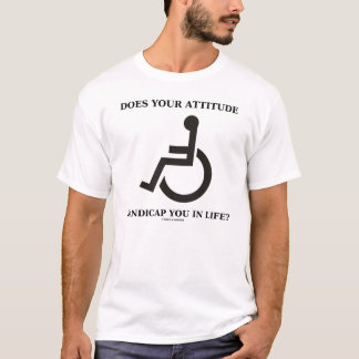 Behindert Ihre Haltung Sie im Leben? T-Shirt