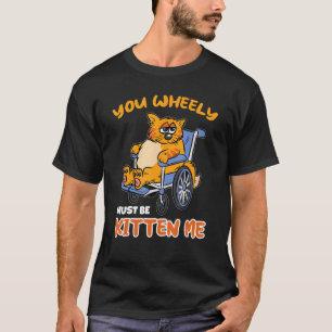 Behinderte Behinderte Rollstuhl Katzen Humor T-Shirt