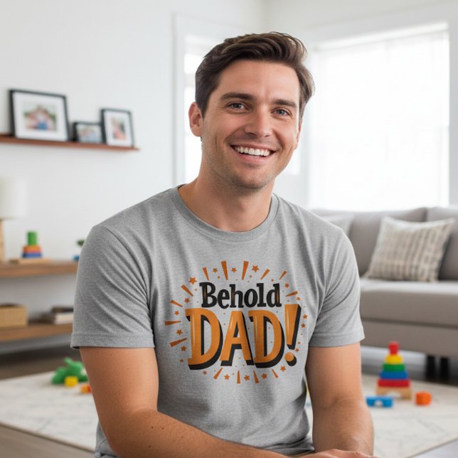 Behold Dad - Father's Day  T-Shirt (Von Creator hochgeladen)