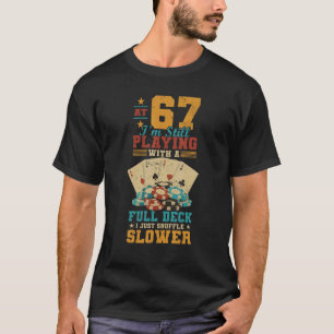 Bei 67 Spielen mit Vollkorb 67. Geburtstag Poker T-Shirt