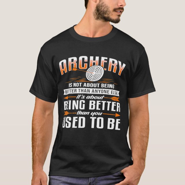 Bei Archery geht es nicht darum, besser zu sein al T-Shirt (Vorderseite)