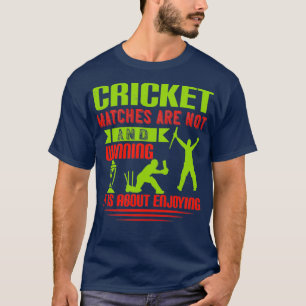 Bei Cricket-Matches geht es nicht darum, zu verlie T-Shirt