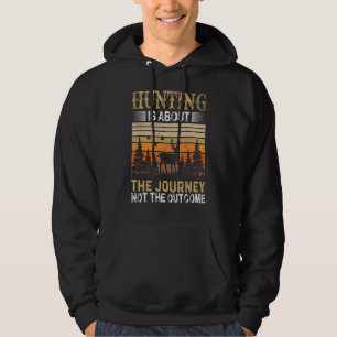 Bei der Jagd geht es um die Reise, nicht um die Ou Hoodie