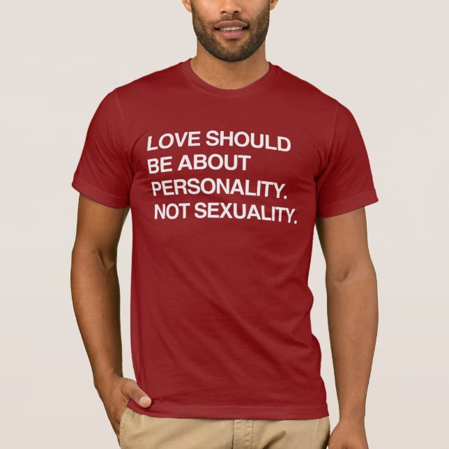 BEI DER Liebe SOLLTE ES UM PERSÖNLICHKEIT GEHEN T-Shirt (Vorderseite)
