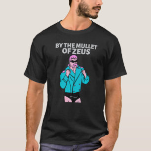 Bei Der Mähne Des Zeus Geschäft Vorn Party Hinten T-Shirt