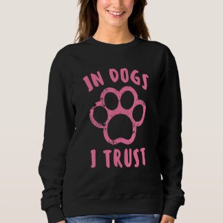Bei Hunden vertraue ich Niedlichen Hunden Sweatshirt