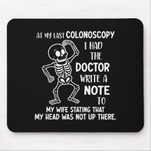 Bei meiner letzten Koloskopie ließ ich den Arzt ei Mousepad