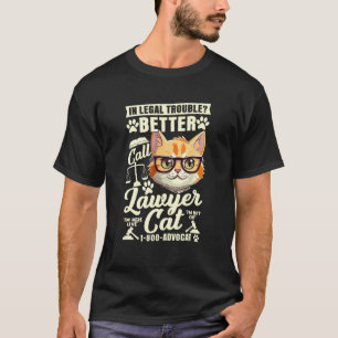 Bei rechtlichen Problemen rufe besser Anwalt Katze T-Shirt