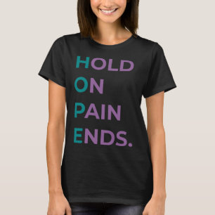 Bei Schmerzen endet Hoffnung Selbstmordbewusstsein T-Shirt