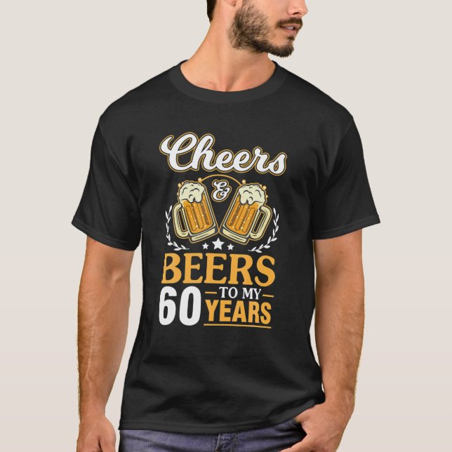 Beifall und Biere für meine 60 Jahre glücklich Geb T-Shirt (Vorderseite)