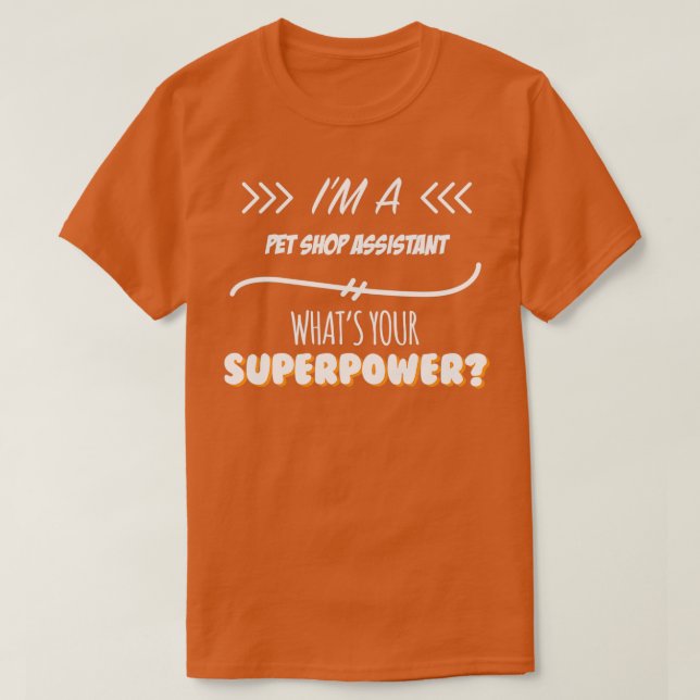 Beigeordneter Pet Shop Funny Superpower Slogan Ges T-Shirt (Design vorne)