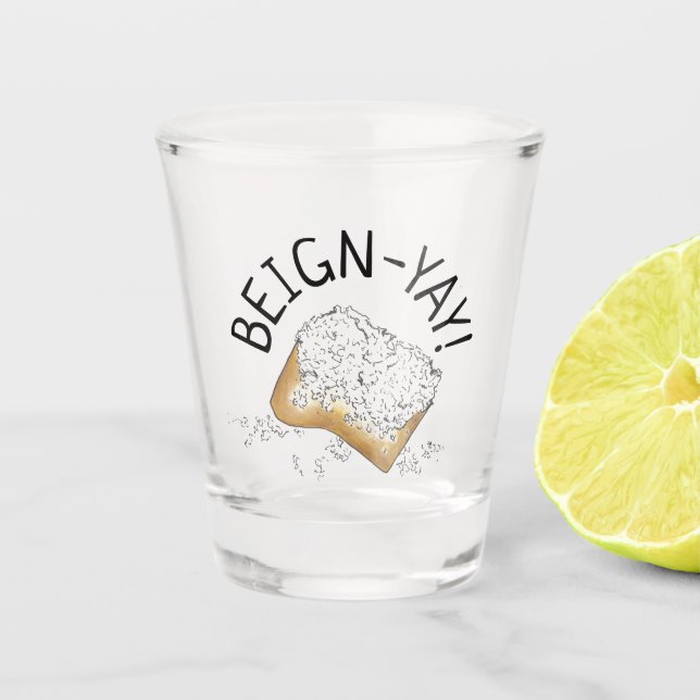 Beign-Yay! New Orleans NOLA Beignet Pastry Feinsch Schnapsglas (Vorderseite)