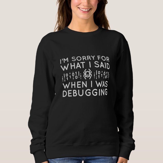 Beim Debuggen Sweatshirt (Vorderseite)