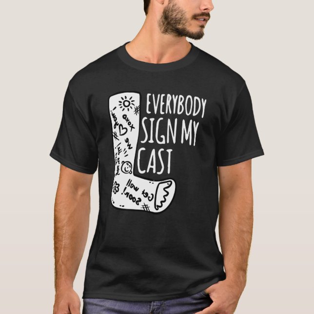 Bein gebrochen, jeder signiert meinen Guss T-Shirt (Vorderseite)
