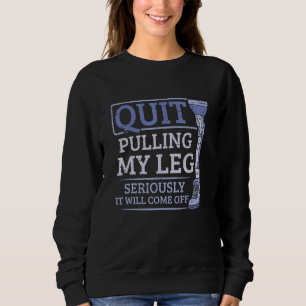 Beinamputierter  Hör auf, mein Bein zu ziehen Fußa Sweatshirt