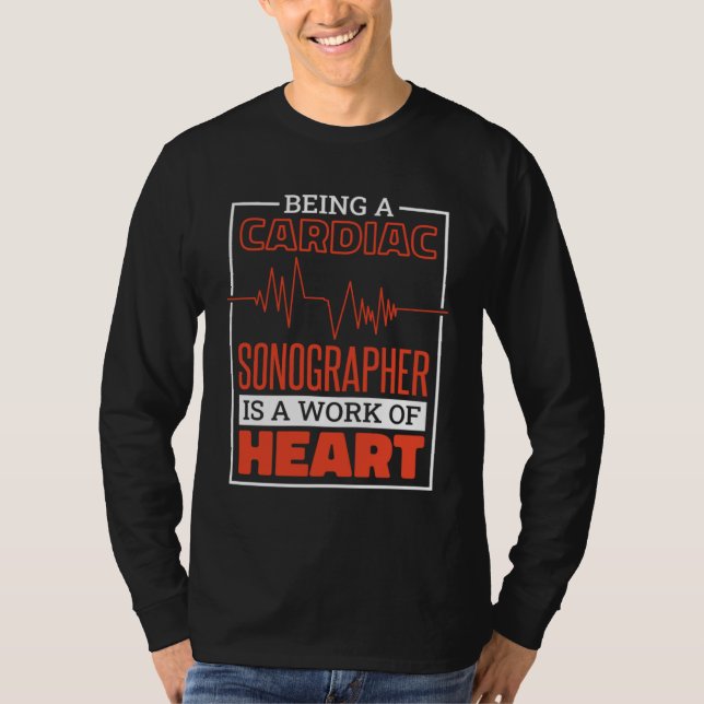 Being A Cardiac Sonographer Is A Work Of Heart Car T-Shirt (Vorderseite)