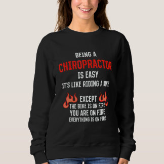 Being a Chiropractor Is Easy Chiropractic Humor 1 Sweatshirt