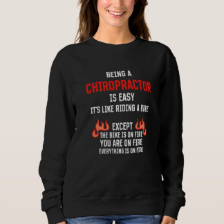 Being a Chiropractor Is Easy Chiropractic Humor 1 Sweatshirt
