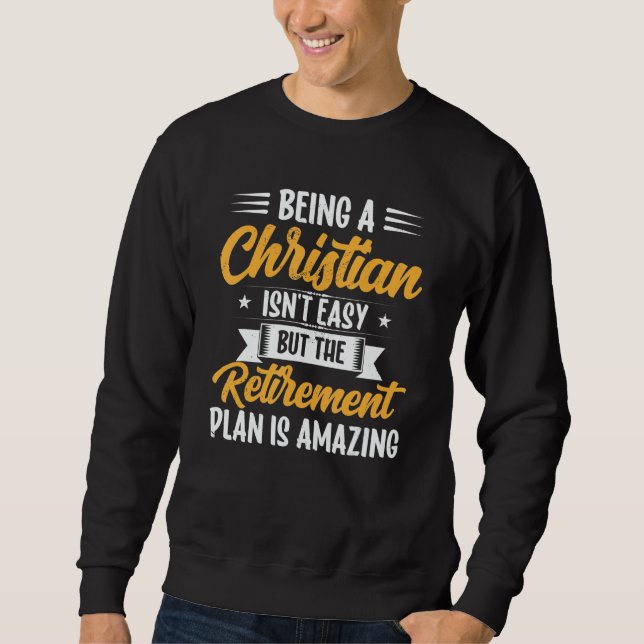 Being A Christian Isn't Easy Retirement Plan sunfl Sweatshirt (Vorderseite)