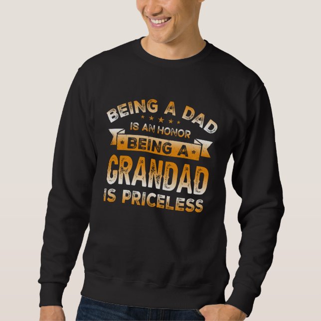 Being a DAD is an HONOR Being a GRANDAD is PRICELE Sweatshirt (Vorderseite)