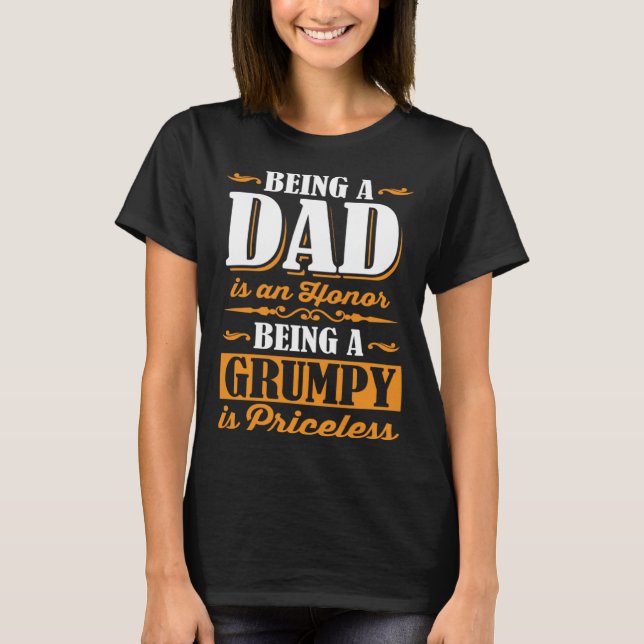 Being A Dad Is An Honor Being A Grumpy Is Priceles T-Shirt (Vorderseite)