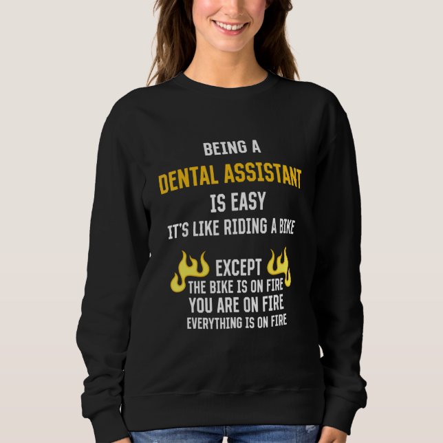 Being a Dental Assistant Is Easy  Dental Hygienist Sweatshirt (Vorderseite)