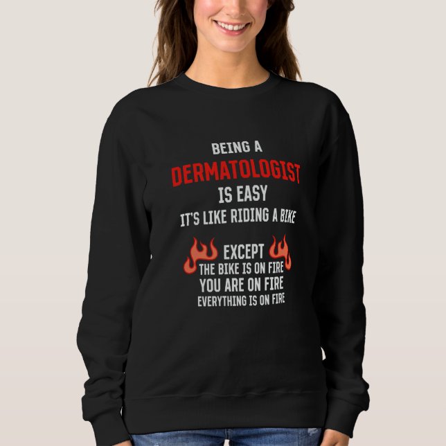 Being a Dermatologist Is Easy Dermatology Humor 1 Sweatshirt (Vorderseite)
