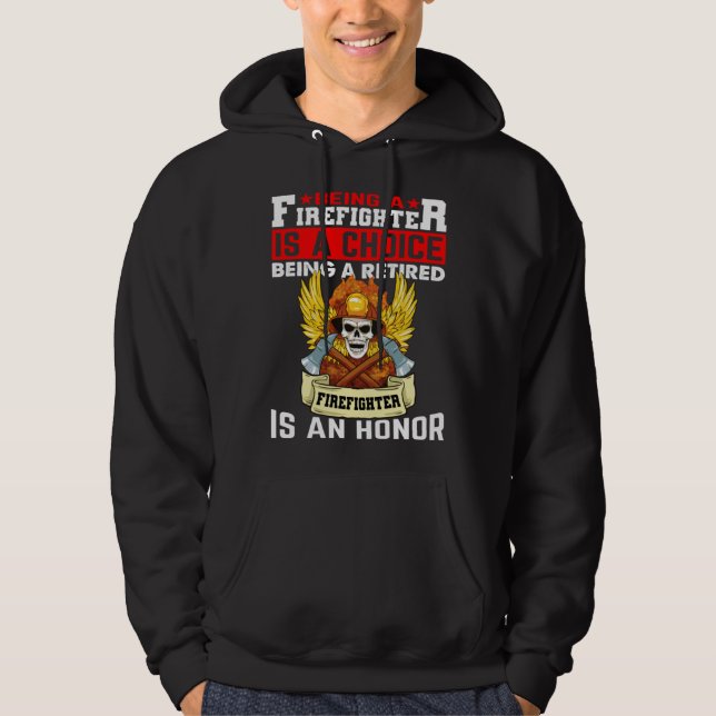 Being A Firefighter Is A Choice Retired Firefighte Hoodie (Vorderseite)