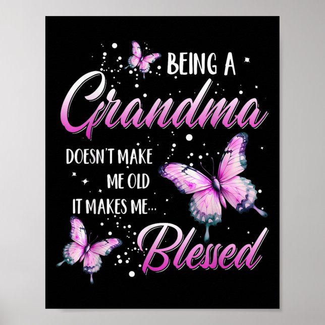 Being A Grandma Doesn't Make Me Old It Makes Me Bl Poster (Vorne)