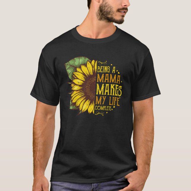 Being A Mama Makes My Life Complete Hippie Sunflow T-Shirt (Vorderseite)