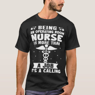 Being A Operating Room Nurse Is More Than A Job T-Shirt