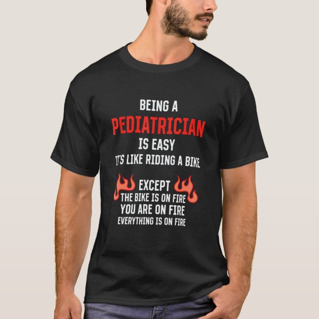 Being a Pediatrician Is Easy  Pediatric Doctor Hum T-Shirt (Vorderseite)