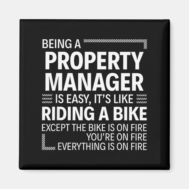 Being A Property Manager Is Easy It's Like Riding  Magnet (Vorne)