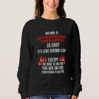 Being a Respiratory Therapist Is Easy Sweatshirt